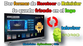 SE queda FRISADO en el LOGO, Dos FORMAS de Resetear o Reiniciar televisor  ANDROID. - YouTube