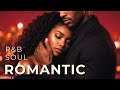 Romantic R&amp;B Soul for Lovers ❤️ Soft, Intimate &amp; Slow After Dark Mix, Love Songs
