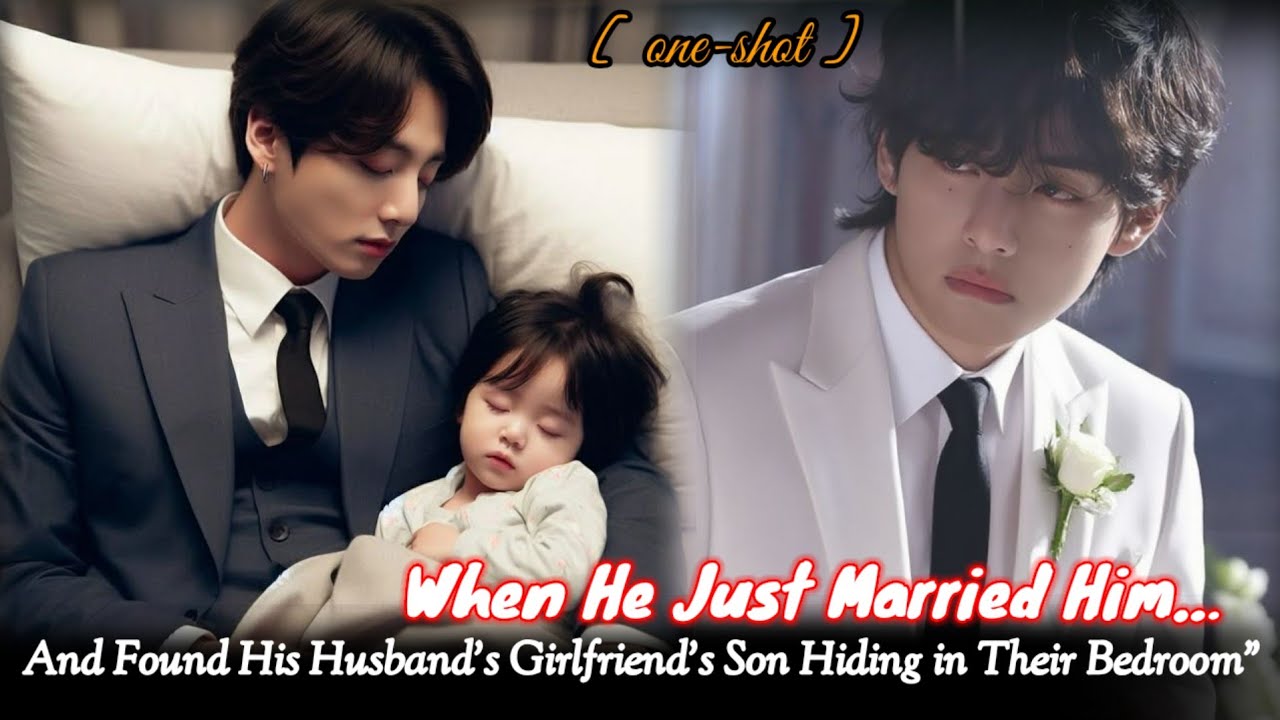 [ Oneshot ] When He Just Married Him… And Found His Husband’s Girlfriend’s Son Hiding in Their 