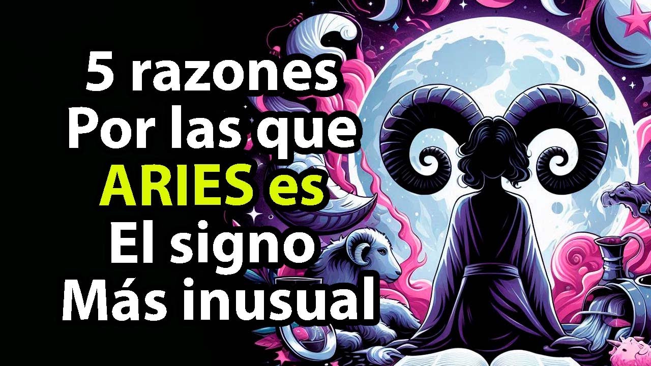 5 razones por las que ARIES es el signo más inusual - YouTube