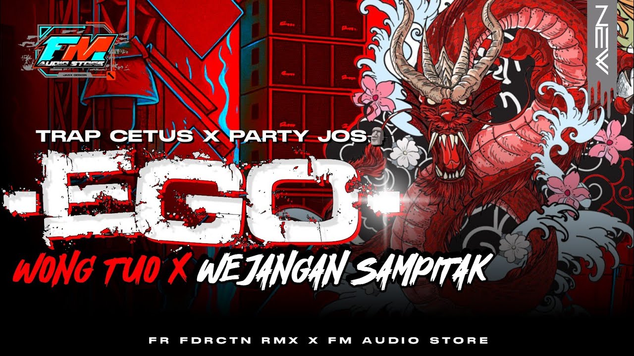 DJ EGO WONG TUO • KUDU ISO KUAT BALUNGANE X WEJANGAN SAMPITAK | TRAP MIDDLE CETUS X PARTY • FM AUDIO