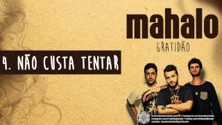 04. Não Custa Tentar - Mahalo | Gratidão (2014)