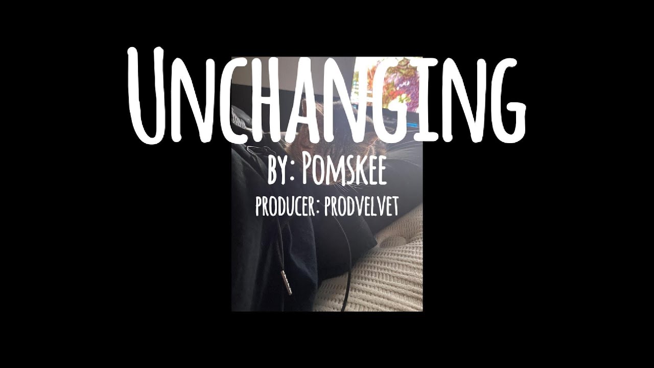 Unchanging || Pomskee