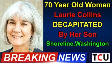 70 Year Old Woman - Laurie Collins - DECAPITATED B...