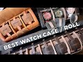 Best Leather Watch Case / Roll That I Can 100% Recommend (Not Sponsored)