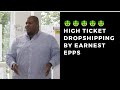Earnest Epps Interview  🔥How To Be Expert In High Ticket Dropshipping