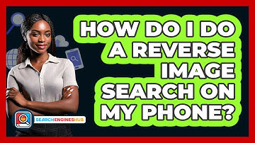 How Do I Do A Reverse Image Search On My Phone?