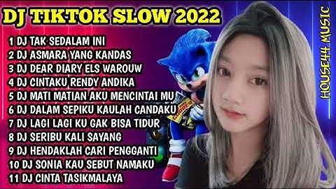 DJ TIKTOK SLOW 2022 - DJ TAK SEDALAM INI - DJ ASMARA YANG KANDAS