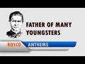 FATHER OF MANY YOUNGSTERS HYMN TO DON BOSCO