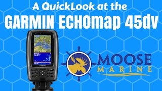 Garmin Echomap 45DV QuickLook with Moose - Moose Marine