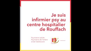 Je suis infirmier psy au centre hospitalier de Rouffach Je suis infirmier psy au centre hospitalier de Rouffach
