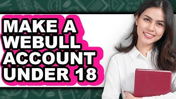 How To Make A Webull Account Under 18 - Step By Step