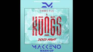 Kungs & Throttle vs  Trace & Skyjet   Disco Night Makkeno Mash up 2