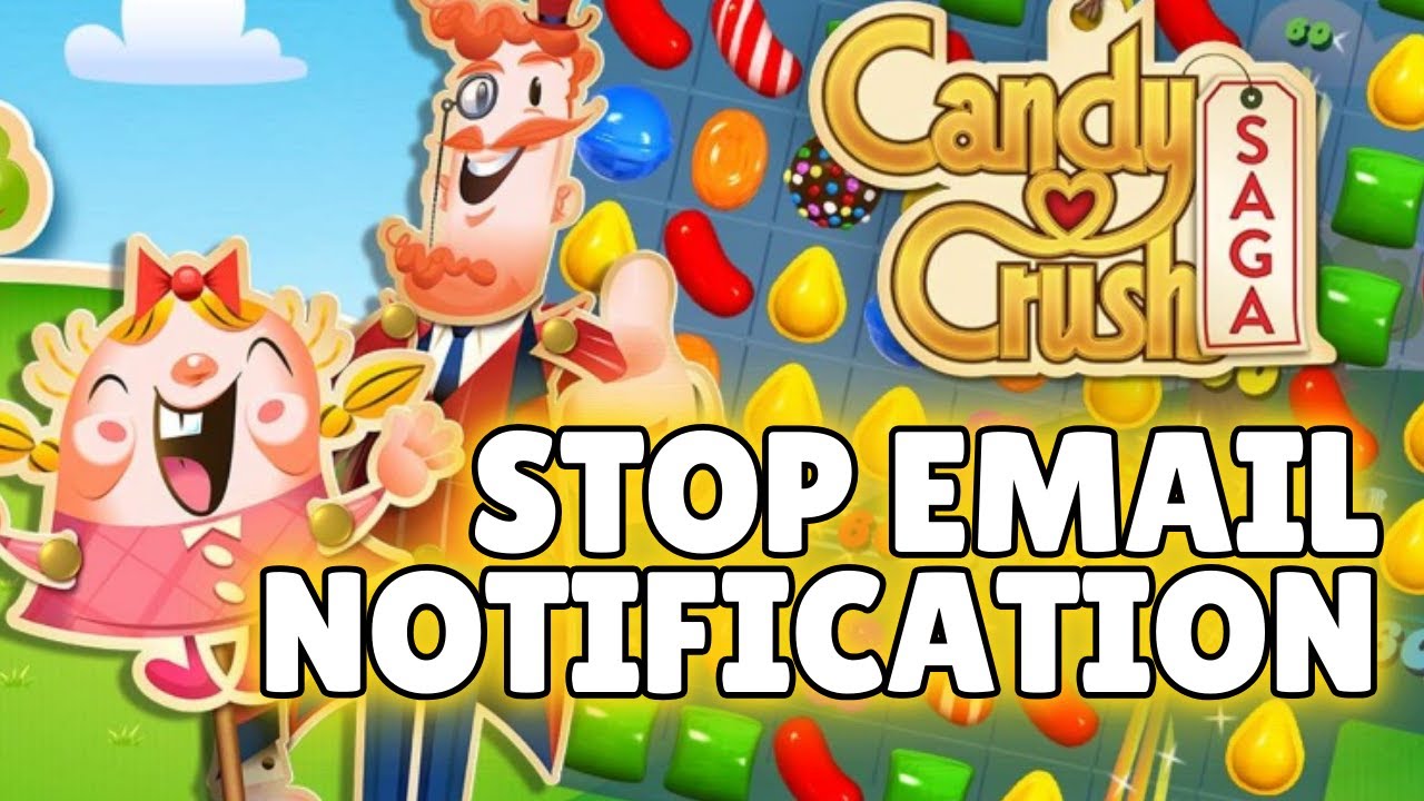 How to Stop Email Notifications in Candy Crush Saga 2024?