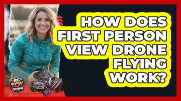 How Does First Person View Drone Flying Work?