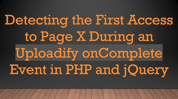 Detecting the First Access to Page X During an Uploadify onComplete Event in PHP and jQuery