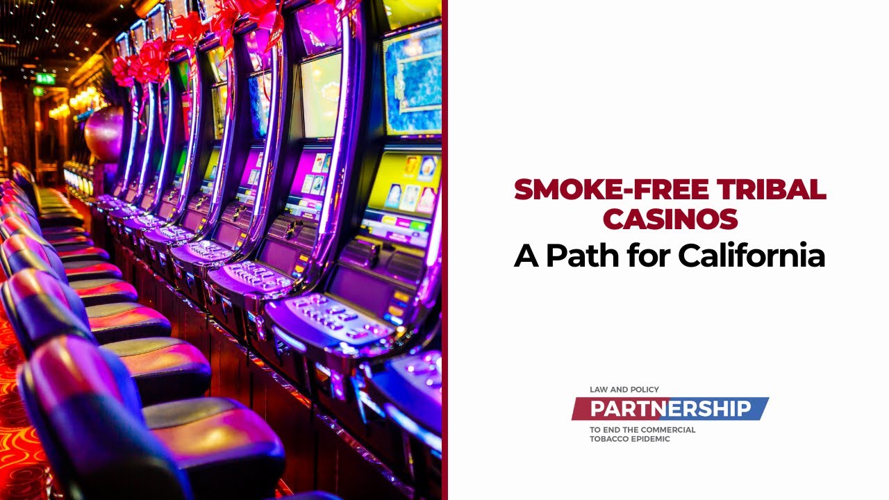 tobacco free california commercial Smoke-Free Casinos for California Tribal Communities