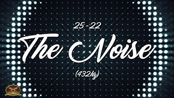 25-22 The Noise V2 (432hz) (OFFICIAL MUSIC VIDEO)
