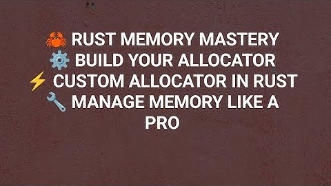 Rust Custom Memory Allocator | Efficient Memory Management in Rust