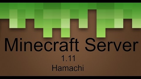 How to Make A Minecraft Server 1.11 With Hamachi