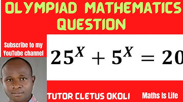 Olympiad Mathematics Question | If 25^x + 5^x = 20, the X = ?