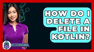 How Do I Delete A File In Kotlin? - Next LVL Programming