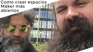 Cómo crear espacios maker y fablabs más abiertos
