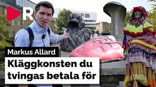 Allard: Här är konsten politikerna tvingar DIG att betala