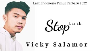 VICKY SALAMOR - STOP (MUSIC LYRIC) || LAGU INDONESIA TIMUR TERBARU 2022