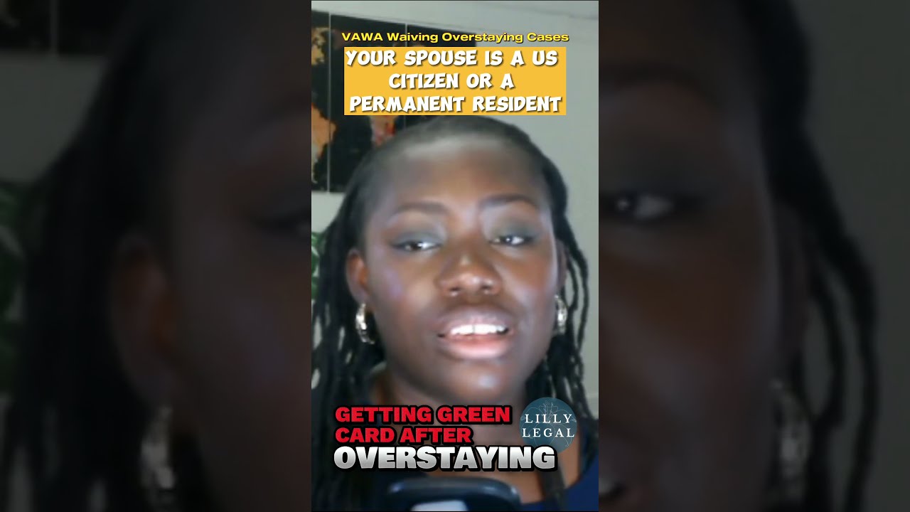 Yes VAWA Waives The Fact Of Overstaying Your Visa