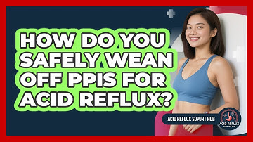 How Do You Safely Wean Off PPIs For Acid Reflux? - Acid Reflux Support Hub