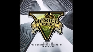 Tutorial de como configurar Micrófono en GTA V RP FIVEM