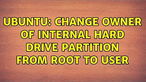 Ubuntu: Change owner of internal hard drive partition from root to user (3 solutions!)
