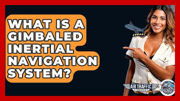What Is A Gimbaled Inertial Navigation System? - Air Traffic Insider