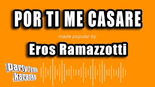 Eros Ramazzotti - Por Ti Me Casare (Versión Karaoke)