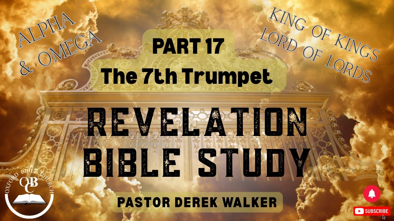 Part 17 Book of Revelation: Part 17 - The 7th Trumpet - YouTube