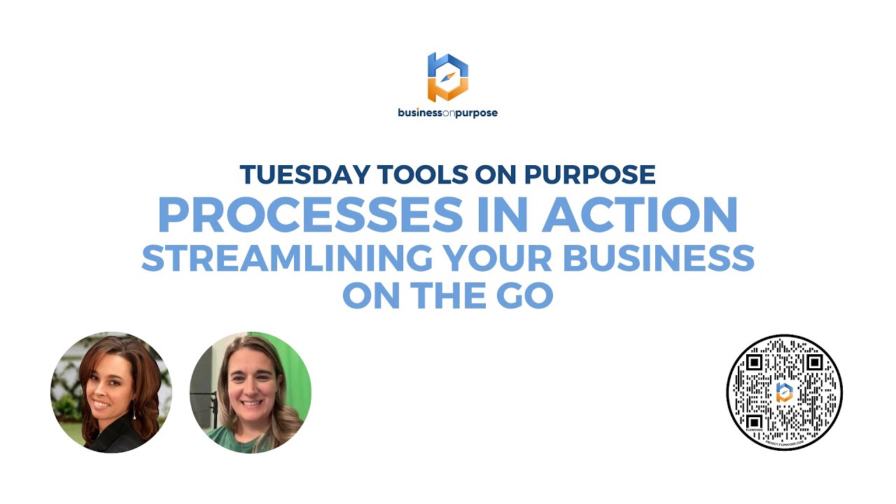 Tuesday Tools On Purpose 34: Processes in Action- Streamlining your Business on the Go