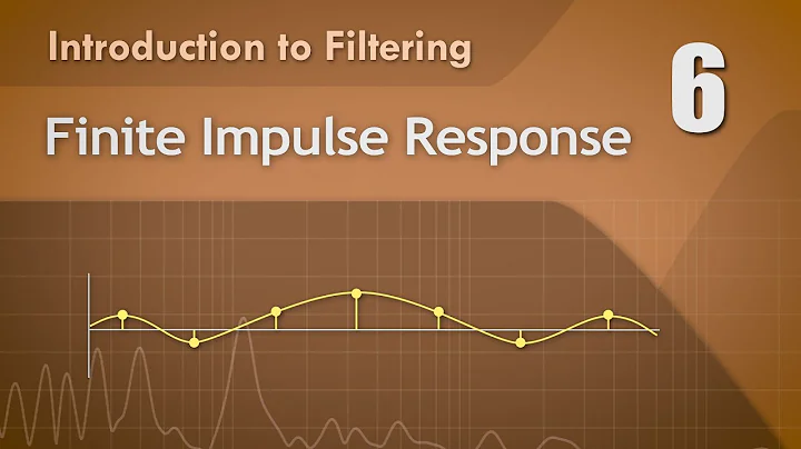 6. Finite Impulse Response - Digital Filter Basics