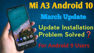 Mi A3 March Android 10 Update | Update Only For Andriod 9 Users | Problem Solved❓