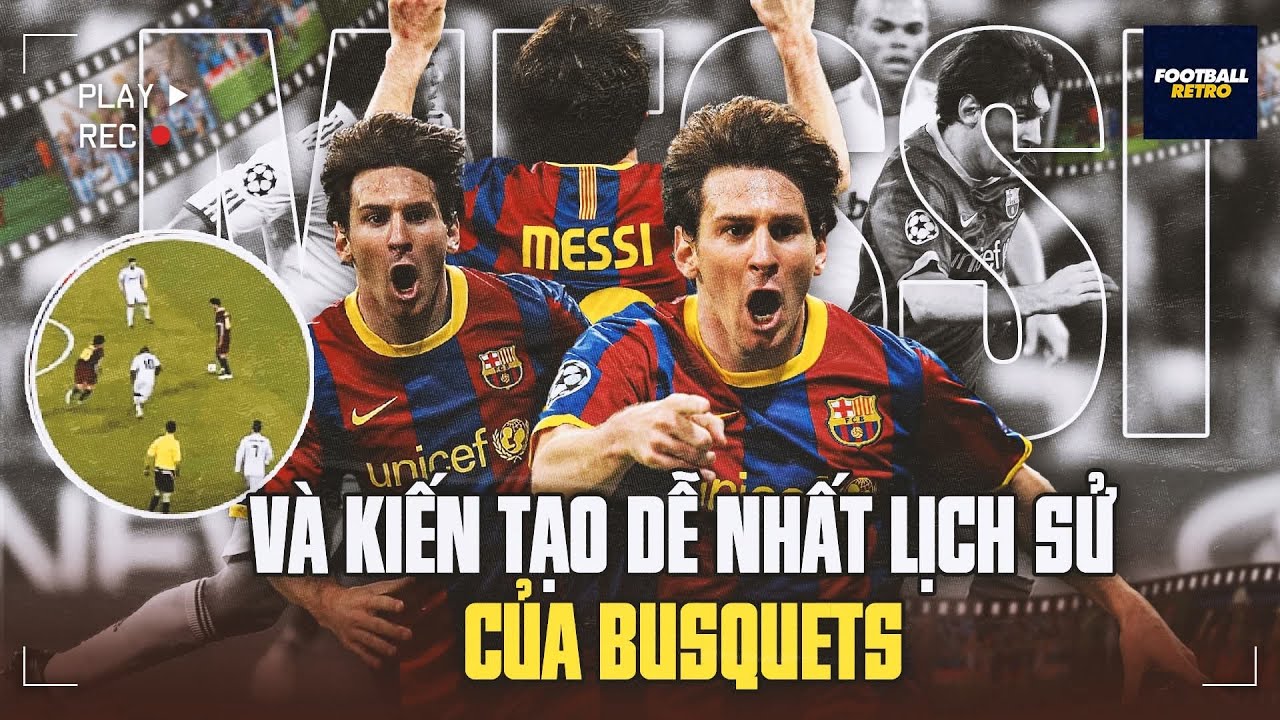 Messi đã biến Busquets thành người có kiến tạo dễ nhất thế kỷ như thế nào?