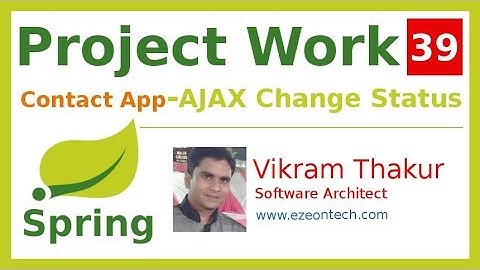 39 - Spring MVC - Project Work | Change Login Status, AJAX/JQuery (Contact App) - By eZeon