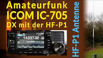 Amateur Radio Practice - DX with the HF-P1 antenna and the IC-705 Wow!!!!