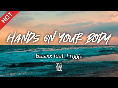 Basixx feat. Frigga - Hands On Your Body [Lyrics / HD]