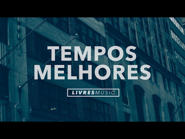 Tempos Melhores | CD Pra Que Outros Possam Viver | Livres Para Adorar class=