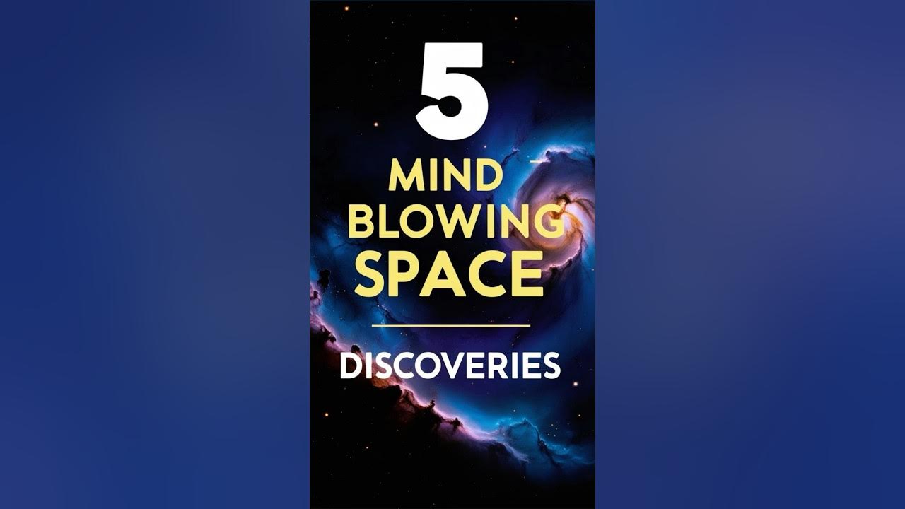 5 Mind Blowing Space Discoveries shortvideo YouTube 5 Mind Blowing Space Discoveries shortvideo YouTube