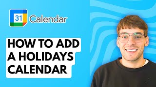 How to Add a Holidays Calendar in Google Calendar [2026 Full Guide]