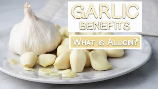 Top 4 Garlic Benefits, What is Allicin?