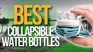 Top 5 Best Collapsible Water Bottles