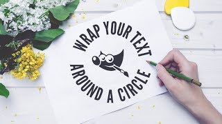 GIMP Tutorial: Wrap Text Around A Circle