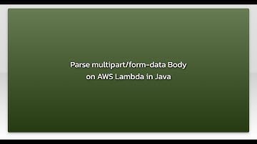 Parse multipart/form-data Body on AWS Lambda in Java
